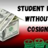 Student Loans Without a Cosigner